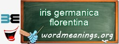 WordMeaning blackboard for iris germanica florentina